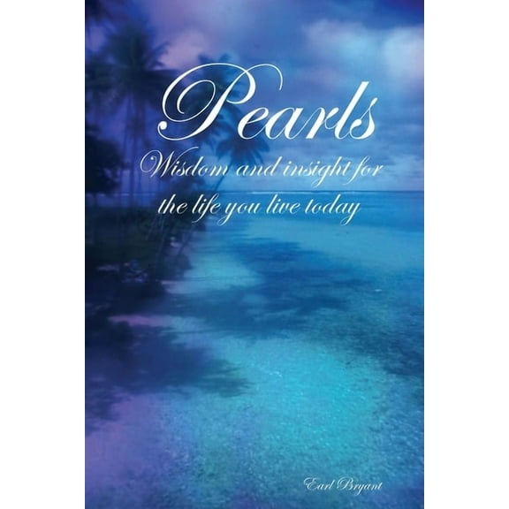 Pearls: Wisdom and Insight For the Life You Live Today, (Paperback)
