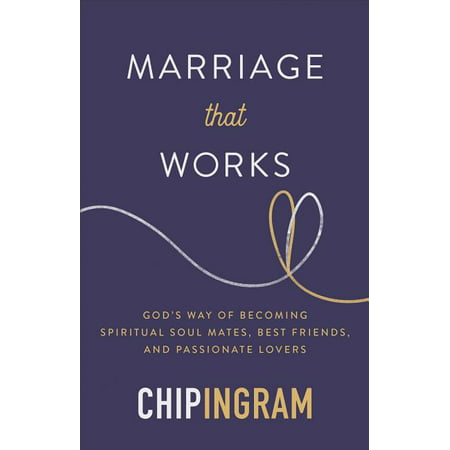 Marriage That Works: God's Way of Becoming Spiritual Soul Mates, Best Friends, and Passionate Lovers (Best Way To Focus On Studying)