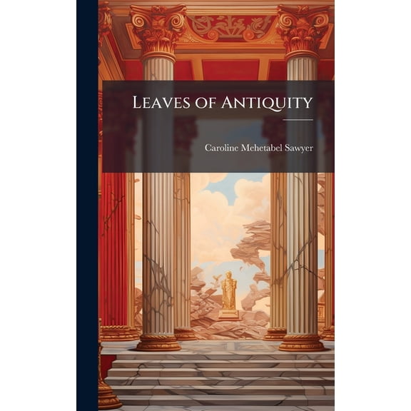 Leaves of Antiquity, (Hardcover)