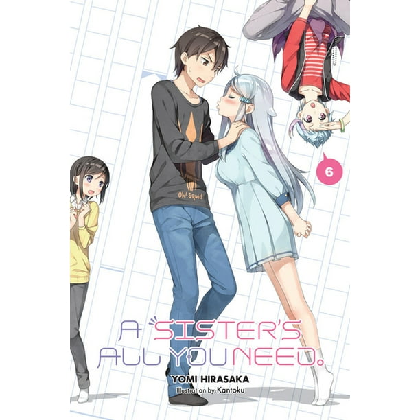 A Sister All You Need Manga Sister's All You Need.: A Sister's All You Need., Vol. 6 (Light Novel