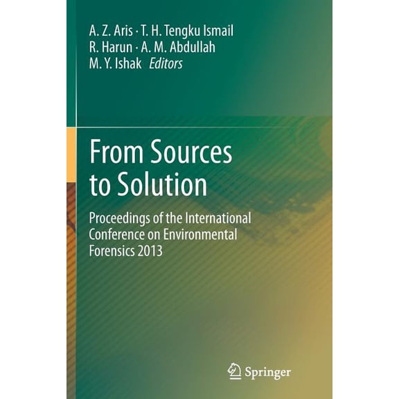 From Sources to Solution: Proceedings of the International Conference on Environmental Forensics 2013, (Paperback)