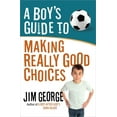 thumbnail image 2 of A Boy's Guide to Making Really Good Choices (Paperback), 2 of 2
