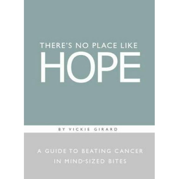 Pre-Owned There's No Place Like Hope: A Guide to Beating Cancer in Mind-Sized Bites (Hardcover) 1888387416 9781888387414