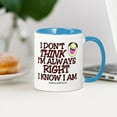 thumbnail image 3 of CafePress - I DON't THINK I'm ALWAYS RIGHT... Mug - 11 oz Ceramic Mug - Novelty Coffee Tea Cup, 3 of 4
