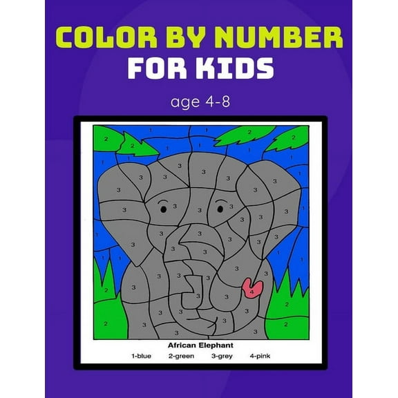 color by number for kids age 4-8: Coloring Activity Book for Kids boy, girls Ages 2-4,3-5,4-8, (Paperback)
