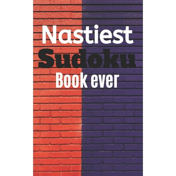 Nastiest Sudoku Book Ever Best Sudoku Puzzle Books For Adults 5x8 