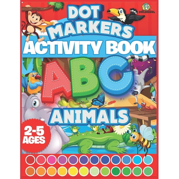 Coloring Book for Kids Dot Markers Activity Book ABC Animals: Easy Guided Big Dots Coloring Book For Ages 2-5 Animals Gifts For Toddlers Cute A, Book 2, (Paperback)