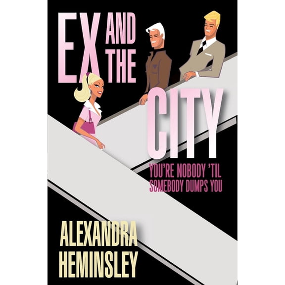 Ex and the City: You're Nobody 'Til Somebody Dumps You, (Paperback)