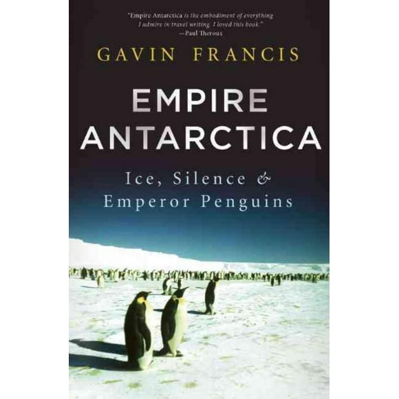 Empire Antarctica, Gavin Francis Hardcover