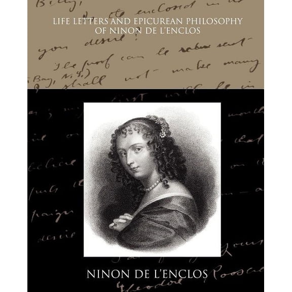 Life Letters and Epicurean Philosophy of Ninon de L Enclos (Paperback)