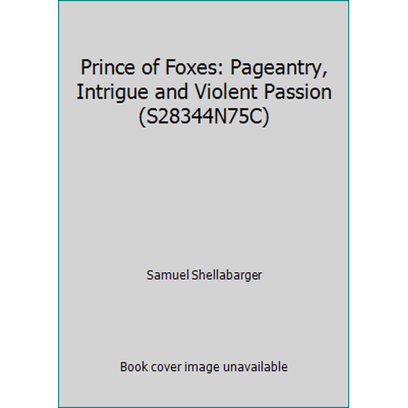Pre-Owned Prince of Foxes: Pageantry, Intrigue and Violent Passion (S28344N75C) (Paperback) 0528344757 9780528344756
