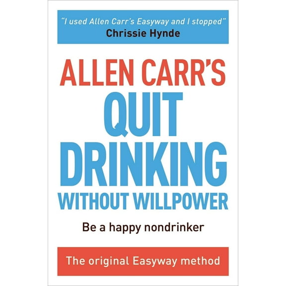 Pre-Owned Allen Carr's Quit Drinking Without Willpower: Be a Happy Nondrinker (Paperback) 1784045411 9781784045418