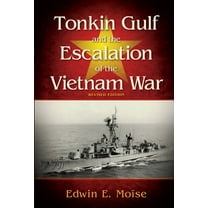 Tonkin Gulf and the Escalation of the Vietnam War: Revised Edition, (Paperback)