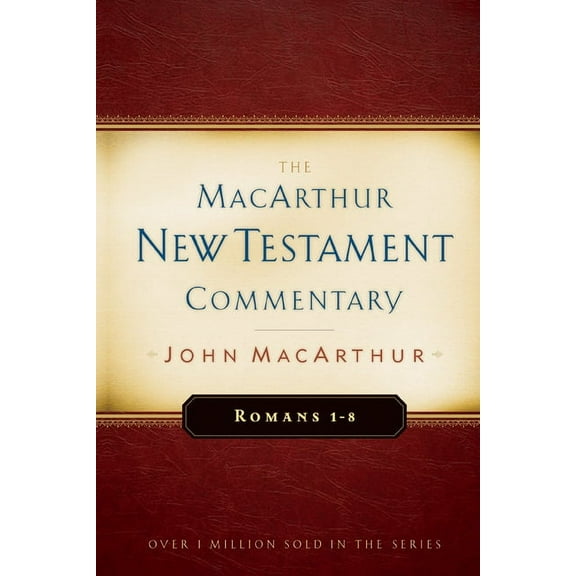MacArthur New Testament Commentary Romans 1-8 MacArthur New Testament Commentary: Volume 15, Book 15, (Hardcover)