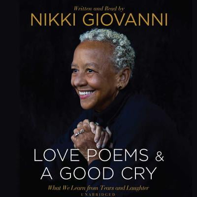Nikki Giovanni: A Good Cry & Love Poems (Nikki Giovanni Best Poems)