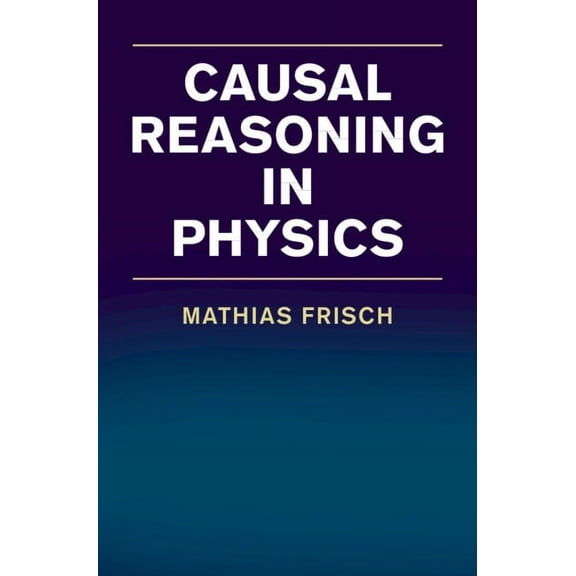 Causal Reasoning in Physics, (Hardcover)
