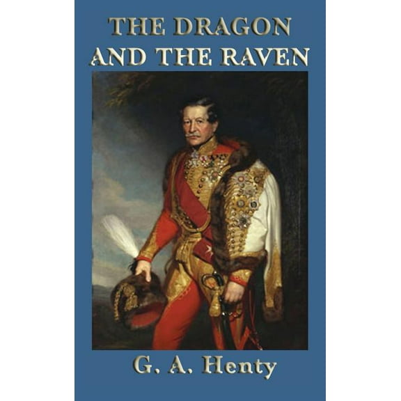 The Dragon and the Raven: A Tale of Alfred the Great and the Viking Wars, (Hardcover)