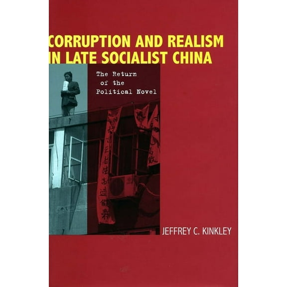 Corruption and Realism in Late Socialist China: The Return of the Political Novel, (Hardcover)