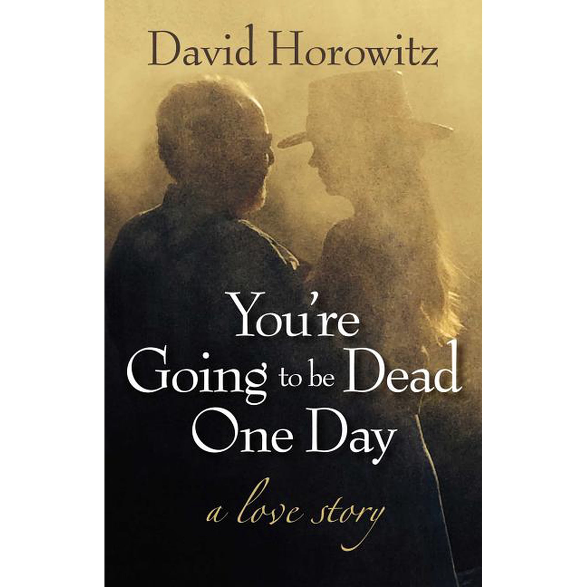 You re Going to Be Dead One Day : A Love Story (Hardcover)