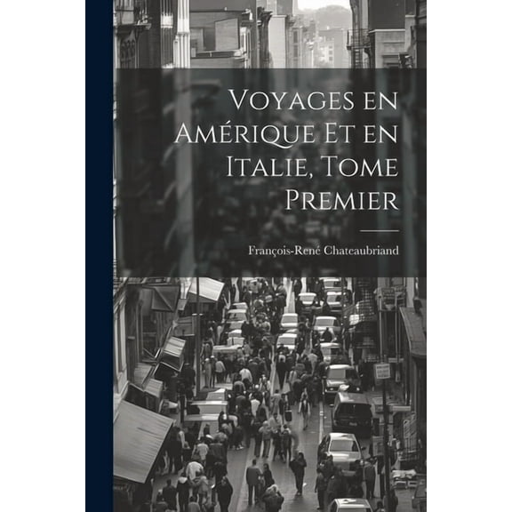 Voyages en Amérique et en Italie, Tome Premier (Paperback)