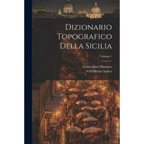 Dizionario Topografico Della Sicilia; Volume 1 (Paperback)