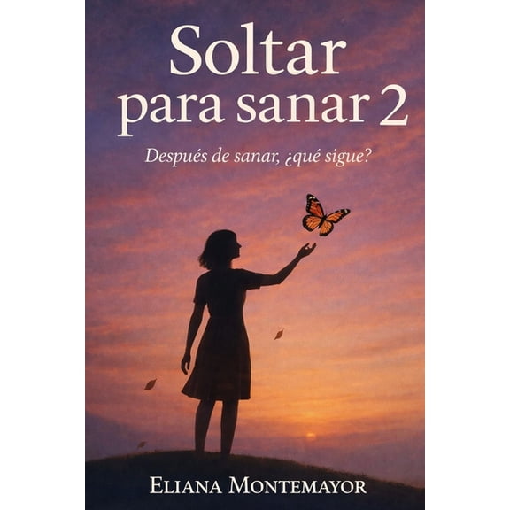 Soltar para sanar 2: DespuÃ©s de sanar, Â¿quÃ© sigue?, (Paperback)