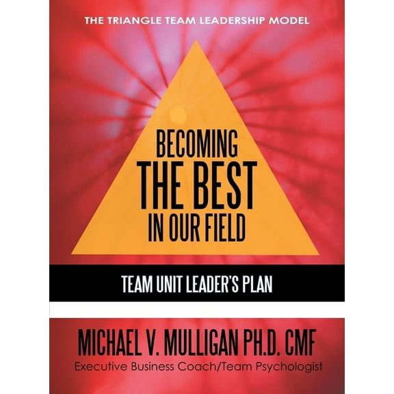Becoming the Best in Our Field: Team Unit Leader's Plan, (Paperback)