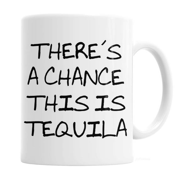 Tequila Mug 11 oz. Coffee Cup Funny Gift for Men