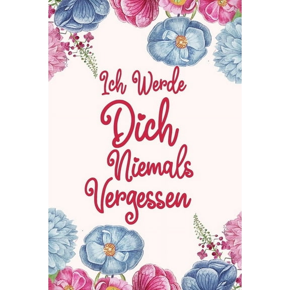 Ich werde dich niemals vergessen: Diskretes Passwort Buch mit A-Z Register zum Verwalten und Organisieren von Zugangsdaten und PINs (Paperback)