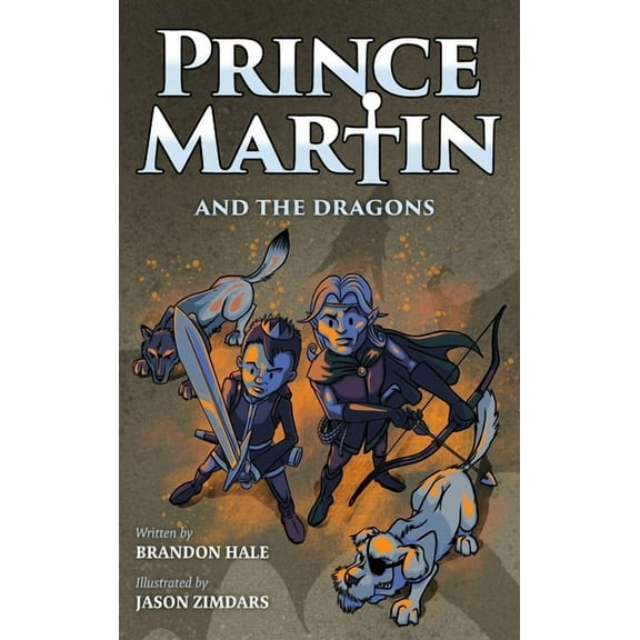 Prince Martin Epic Prince Martin and the Dragons: A Classic Adventure Book About a Boy, a Knight, & the True Meaning of Loyalty, Book 3, (Hardcover)