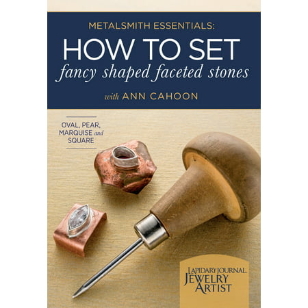 Metalsmith Essentials - How to Set Fancy Shaped Faceted Stones : Oval, Pear, Marquise and