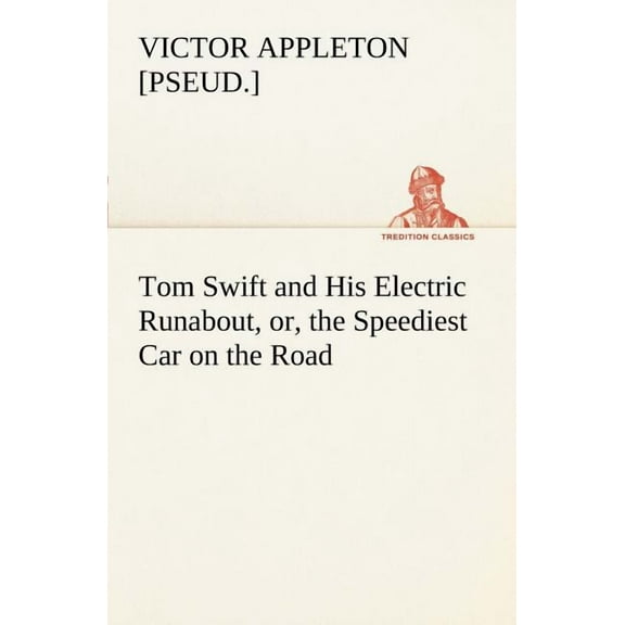 Tom Swift and His Electric Runabout, Or, the Speediest Car on the Road