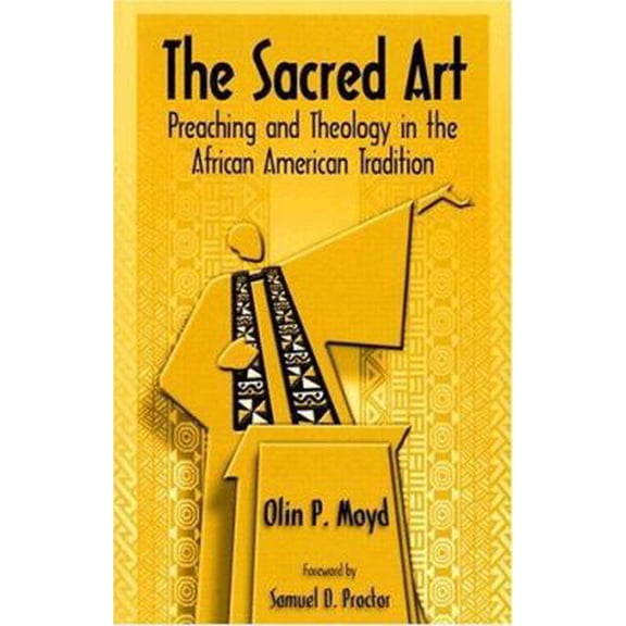 Pre-Owned The Sacred Art: Preaching & Theology in the African American Tradition (Paperback) 0817012206 9780817012205
