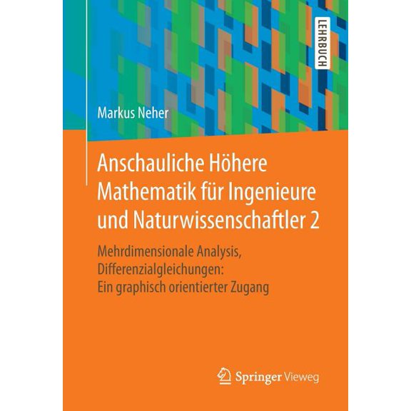 Anschauliche Höhere Mathematik Für Ingenieure Und Naturwissenschaftler 2: Mehrdimensionale Analysis, Differenzialgleichu, (Paperback)