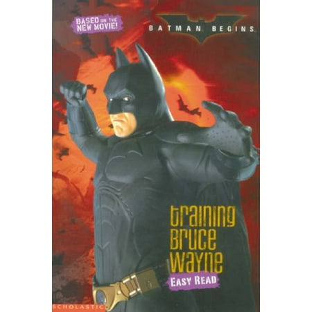 

Training Bruce Wade: Easy Reader Batman Begins : Easy Reader Batman Begins Pre-Owned Paperback 0439960827 9780439960823 unknown