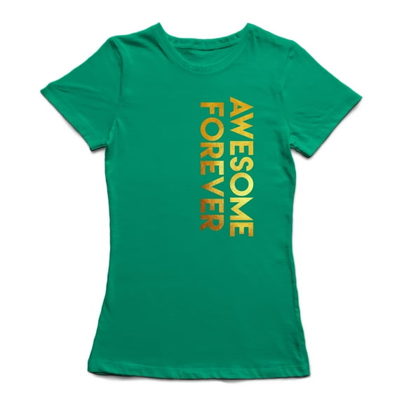 Awesome Forever Quote Graphic Design Women's T-shirt