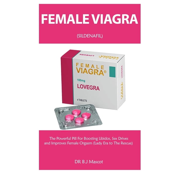 Female Viagra : A Guide for Boosting Libidos, Sex Drives and Improves  Female Orgasm (Lady Era to the Rescue) (Paperback)