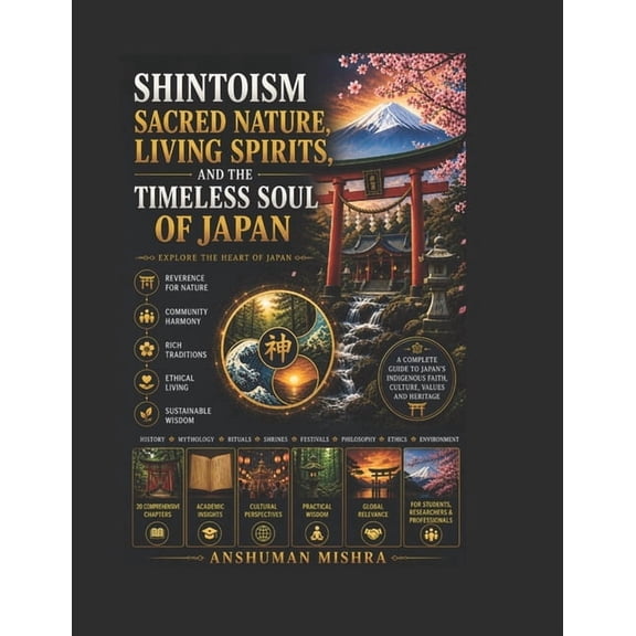Living Religions Shintoism: Sacred Nature Living Spirits and the Timeless Soul of Japan, Book 8, (Paperback)