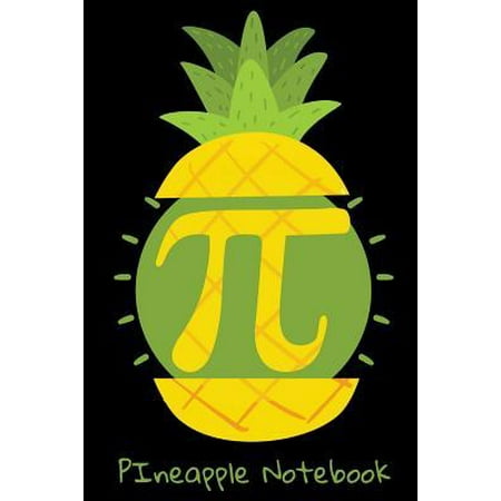 PIneapple Notebook : Notebook, Journal, Planner or Diary - Size 6 x 9 - 110 Lined Pages - Pi & Math & Algebra Fan Stuff - Get this gift for the greatest Math Fan and algebra science geek in your