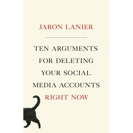 Ten Arguments for Deleting Your Social Media Accounts Right Now -