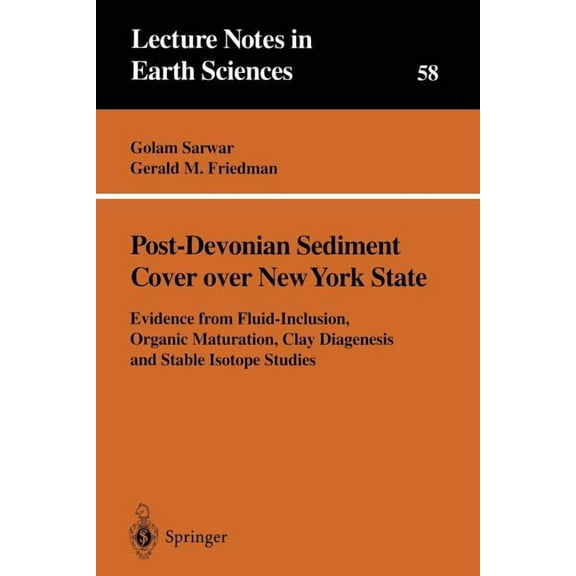 Lecture Notes in Earth Sciences Post-Devonian Sediment Cover Over New York State: Evidence from Fluid-Inclusion, Organic Maturation, Clay Diagenesis and, Book 58, (Paperback)