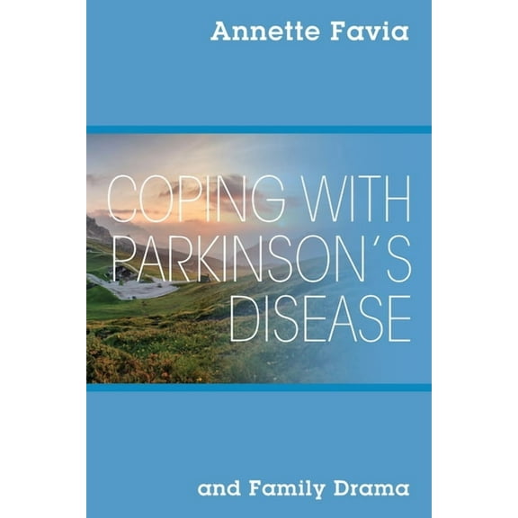 Coping with Parkinson's Disease and Family Drama, (Paperback)