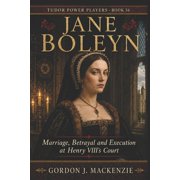 Jane Boleyn: Marriage, Betrayal and Execution at Henry VIII's Court, (Paperback)
