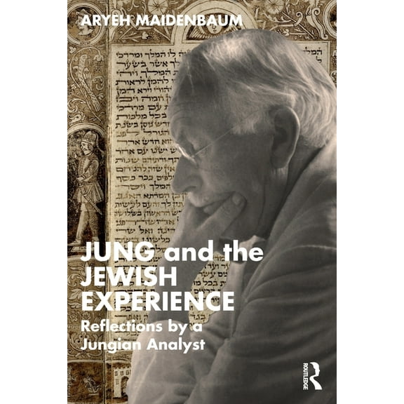 Jung and the Jewish Experience: Reflections by a Jungian Analyst, (Paperback)