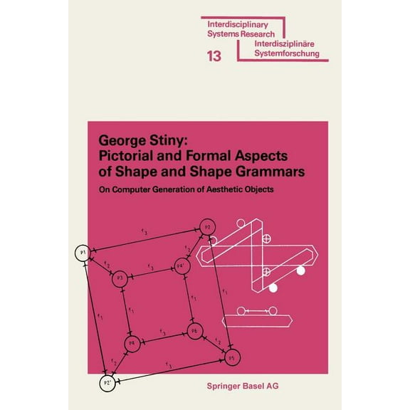 Interdisciplinary Systems Research Pictorial and Formal Aspects of Shape and Shape Grammars, (Paperback)