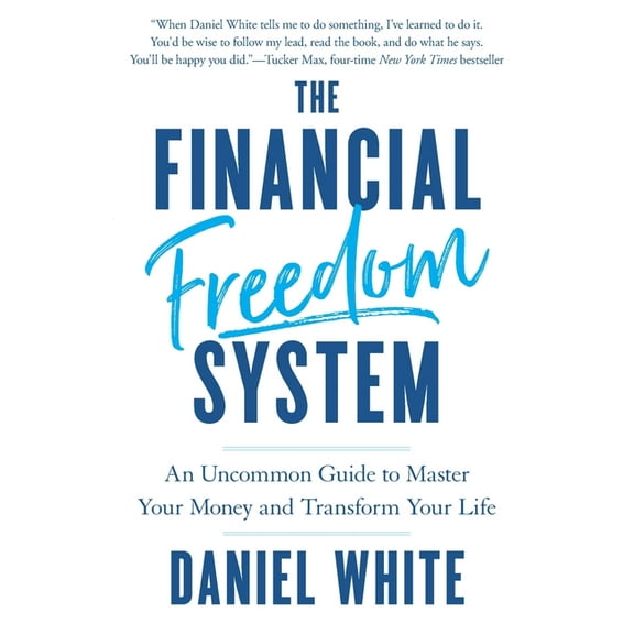 The Financial Freedom System: An Uncommon Guide to Master Your Money and Transform Your Life, (Paperback)