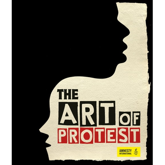 The Art of Protest: A Visual History of Dissent and Resistance, (Hardcover)
