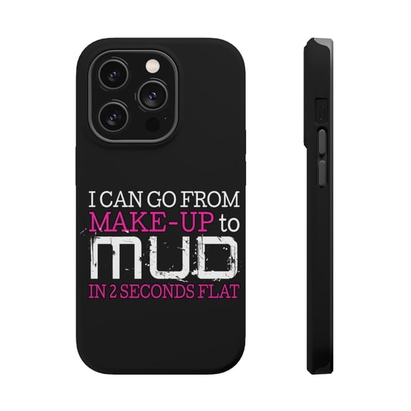 DistinctInk Tough Case for Apple iPhone 15 PRO (6.1" Screen), Compatible with MagSafe Charging - I Can Go From Make-Up to Mud in 2 Seconds