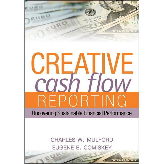 Creative Cash Flow Reporting: Uncovering Sustainable Financial Performance, (Hardcover)