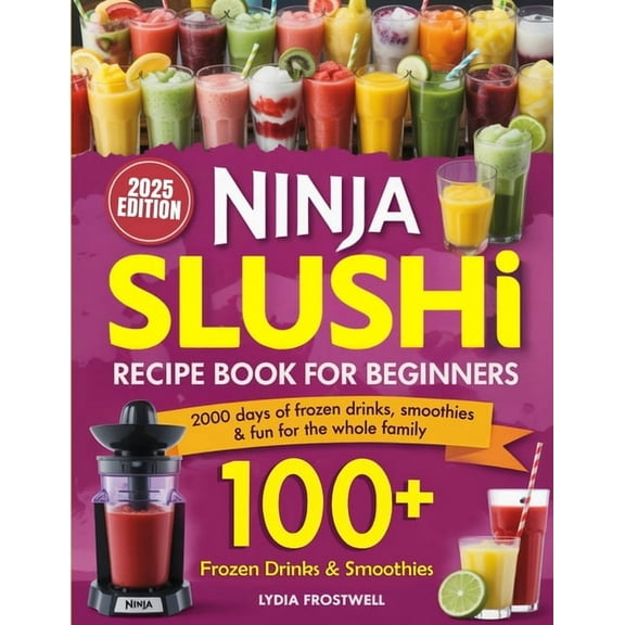 Ninja Slushi Recipe Book for Beginners: 2000 Days of Frozen Drinks, Smoothies & Fun for the Whole Family, (Paperback)